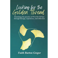 Looking for the Golden Thread: Enriching the Practice of T'ai Chi Ch'uan Through Lineage, Experience, and Reflection