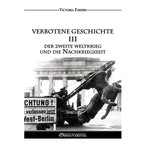 Verbotene Geschichte III - Der Zweite Weltkrieg und die Nachkriegszeit: Die Rolle der jüdischen Agenten in der Zeitgeschichte