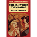 You Can't Keep The Change: A Slim Callaghan Thriller