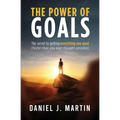 The power of goals: The secret to getting everything you want
