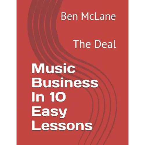 Music Business in 10 Easy Lessons: The Deal