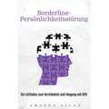 Borderline-Persönlichkeitsstörung: Ein Leitfaden zum Verständnis und Umgang mit BPS