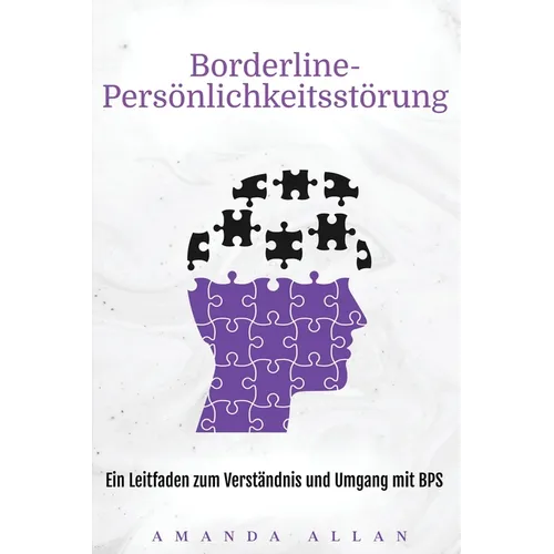 Borderline-Persönlichkeitsstörung: Ein Leitfaden zum Verständnis und Umgang mit BPS