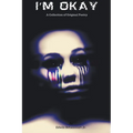 I'm Okay: A Collection of Original Poetry