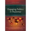 Engaging Politics in Myanmar: A Study of Aung San Suu Kyi and Martin Luther King Jr in Light of Walter Wink's Political Theology