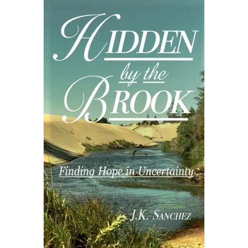 Hidden by the Brook: Finding Hope in Uncertainty