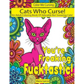 Cats Who Curse!: An Adult Coloring Book Of Adorable But Swearing Cats