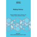 Making History: Studies in Rabbinic History, Literature, and Culture in Honor of Richard L. Kalmin