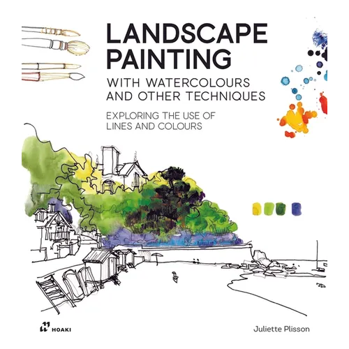 Landscape Painting with Watercolours and Other Techniques.: Exploring the Use of Lines and Colours.