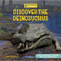 Discover the Deinosuchus