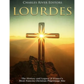 Lourdes: The History and Legacy of France's Most Famous Christian Pilgrimage Site