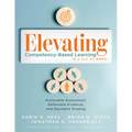 Elevating Competency-Based Learning in a PLC at Work(r): Actionable Assessment, Defensible Evidence, and Equitable Grading (Build a Defensible Body of