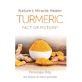 Turmeric: Nature's Miracle Healer: Fact or Fiction