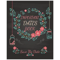 Important Dates Book: Save The Date: Your Life will be better and Never miss an appointment. Then you know The important Dates Book behind your succes