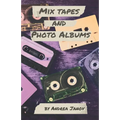 Mix Tapes and Photo Albums