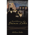 Revelations of Grimm Lohr: A Tale of Spectacular Adventures in the Twentieth Century and a True and Honest Memoir by Grimm Lohr