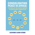 Consolidating Peace in Africa: The Role of the United Nations Peacebuilding Commission