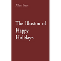 The Illusion of Happy Holidays