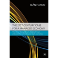 The 21st-Century Case for a Managed Economy: The Role of Disequilibrium, Feedback Loops and Scientific Method in Post-Crash Economics