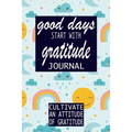 Good Days Start With Gratitude: Practice gratitude and Daily Reflection - 1 Year/ 52 Weeks of Mindful Thankfulness with Gratitude and Motivational quo