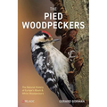 The Pied Woodpeckers: The Natural History of Europe's Black & White Woodpeckers