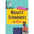 Biggest Economies in Asia: Little Explorers' Guide to Asia's Leading Industries and the Stories Behind Their Rise!