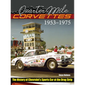 Quarter-Mile Corvettes 1953-1975: The History of Chevrolet's Sports Car at the Drag Strip
