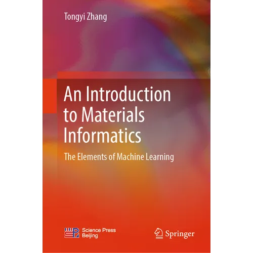 An Introduction to Materials Informatics: The Elements of Machine Learning