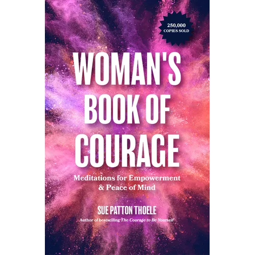The Woman's Book of Courage: Meditations for Empowerment & Peace of Mind (Empowering Affirmations, Daily Meditations, Encouraging Gift for Women)