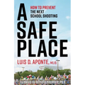 A Safe Place: How to Prevent the Next School Shooting