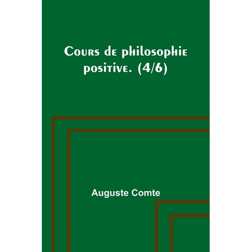 Cours de philosophie positive. (4/6)
