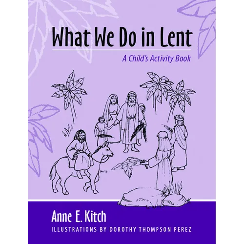 What We Do in Lent: A Child's Activity Book