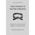 The Enemy is Never Wrong: Martial Art, Activism, and the Fight for a Functional Future