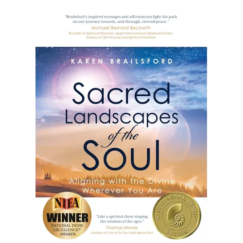 Sacred Landscapes of the Soul: Aligning with the Divine Wherever You Are