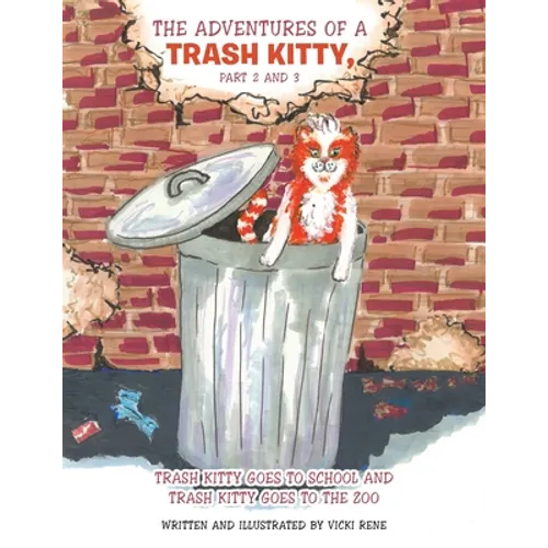 The Adventures of a Trash Kitty, Part 2 and 3: Trash Kitty Goes to School and Trash Kitty Goes to the Zoo