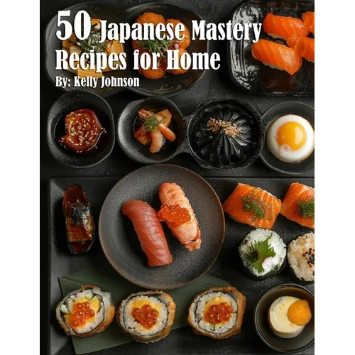 50 Japanese Mastery Recipes for Home