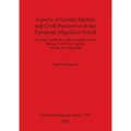 Aspects of Gender Identity and Craft Production in the European Migration Period: Iron Weaving Beaters and Associated Textile Making Tools from Englan