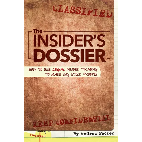 The Insider's Dossier: How to Use Legal Insider Trading to Make Big Stock Profits