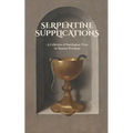 Serpentine Supplications: A Collection of Sacrilegious Texts