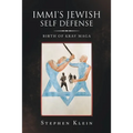 Immi's Jewish Self Defense: Birth of Krav Maga
