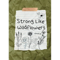 Strong Like Wildflowers