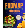 Fodmap Friendly Cookbook for Kids: Tummy Trouble Solved! Fun & Fodmap-Friendly Feast for Little Digesters (Mom&dad Approved)