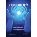 I Write the Body: Queer/Trans Defiance: Stories of Kink and Desire