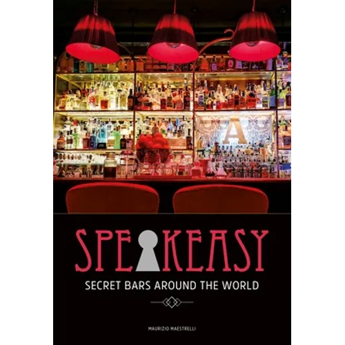 Speakeasy: Secret Bars Around the World