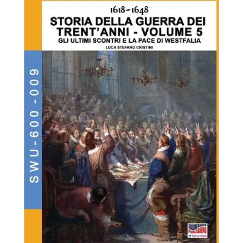 1618-1648 Storia della guerra dei trent'anni Vol. 5: Gli ultimi scontri e la pace di Westfalia