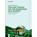 The Gas Troika on the European Gas Market: Russia, Iran and Qatar Volume 1: 2008-2015