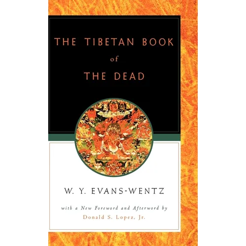 The Tibetan Book of the Dead: Or the After-Death Experiences on the Bardo Plane, According to L=ama Kazi Dawa-Samdup's English Rendering
