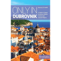 Only in Dubrovnik: A Guide to Unique Locations, Hidden Corners and Unusual Objects