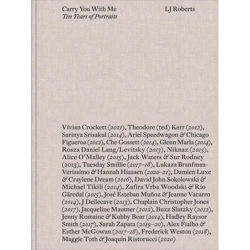 LJ Roberts: Carry You with Me: Ten Years of Portraits
