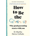 How to Be the Grown-Up: Why Good Parenting Starts with You